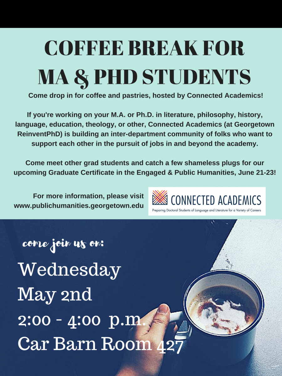 coffee break MA and PhD Students, Wednesday May 2nd, 2:00 - 4:00 pm Car Barn, Room 427